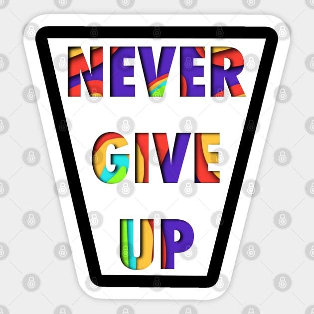 Never Give Up Sticker by Tater